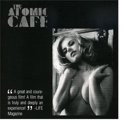 The Atomic Cafe: Music From The Soundtrack Plus Music Inspired By The Film
