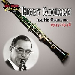 Benny Goodman and His Orchestra: 1945-1946