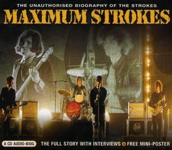 Maximum Strokes: The Unauthorized Biography Of The Strokes