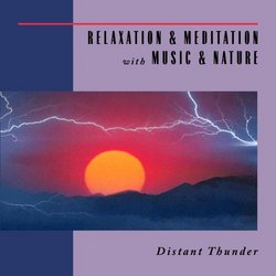 Relaxation & Meditation with Music & Nature: Distant Thunder