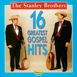 Stanley Brothers - 16 Greatest Gospel Hits