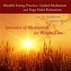 Mindful Eating Practice, Meditation & Yoga Nidra for Weight Loss With Dr. Siddharth Ashvin Shah