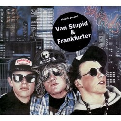 Van Stupid/Frankfurter