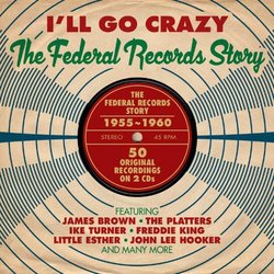 I'll go crazy - The Federal records story