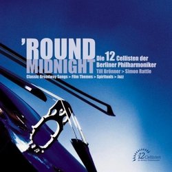 Round Midnight; Sir Simon Rattle & Cellists of the Berlin Philharmonic