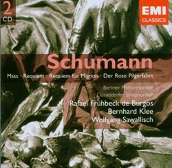 Schumann: Requiem Op. 148, Der Rose Pilgerfahrt Op. 112, Requiem fur Mignon Op. 98b, Mass Op. 147 - Wolfgang Sawallisch, Rafael Fruhbeck de Burgos, Bernhard Klee