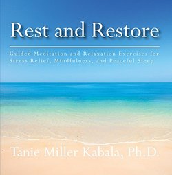 Rest and Restore:  Guided Meditation and Relaxation Exercises for Stress Relief, Mindfulness, and Peaceful Sleep