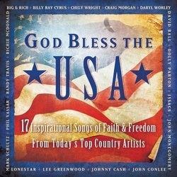 God Bless The USA - 17 Inspirational Songs Of Faith & Freedom From Today's Top Country Artists