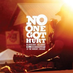 No One Got Hurt - Bloodshot Records 15th Anniversary @ The Hideout, Chicago [Limited Edition]