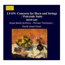 LYON, D.: Horn Concerto / Fairytale Suite / Farnham Suite / Ballet for Orchestra / Fantasia on a Nur