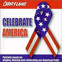 Christy Lane's Celebrate America : Patriotic Music for singing, dancing and celebrating our American Pride