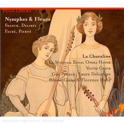 Nymphes & Fleurs: Franck, Delibes, Fauré, Pierné