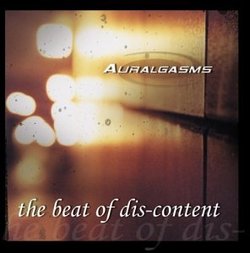 Auralgasms: The Beat Of Dis-content