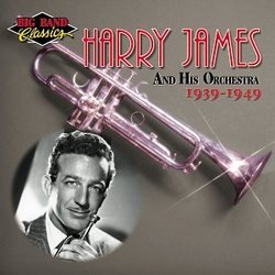 Harry James & His Orchestra: 1939-1949