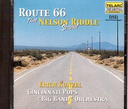 Route 66 The Nelson Riddle Sound:Erich Kunzel & Cincinnati Pops "Big Band" Orchestra