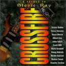 Crossfire: A Salute to Stevie Ray