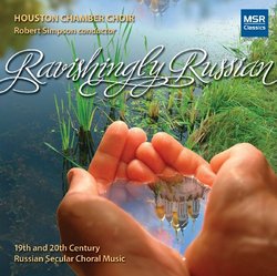 Ravishingly Russian: 19th and 20th Century Russian Secular Choral Music