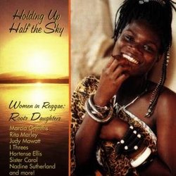 Holding Up Half The Sky: Women In Reggae/Roots Daughters