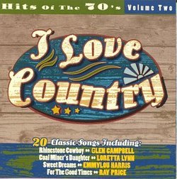 I Love Country: Hits Of The 70's