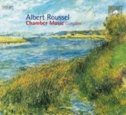 Albert Roussel: Complete Chamber Music