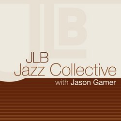 JLB Jazz Collective with Jason Gamer