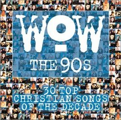 WOW The 90's: 30 Top Christian Songs of the Decade
