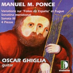 Ponce: Variations sur "Folias de España" et Fugue; Sonatina meridional; Sonata 3; 4 Piezas