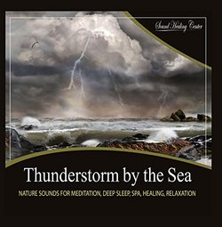 Thunderstorm By the Sea: Nature Sounds for Meditation, Deep Sleep, Spa, Healing, Relaxation