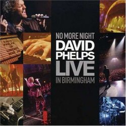 No More Night: David Phelps Live in Birmingham (CD+DVD)