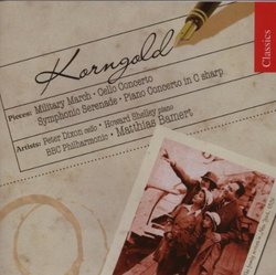 Korngold: Military March; Cello Concerto; Symphonic Serenade; Piano Concerto