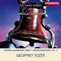 The Piano Works of Nikolai Medtner, Vol. 7