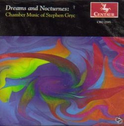 Dreams and Nocturnes: Chamber Music of Stephen Gryc