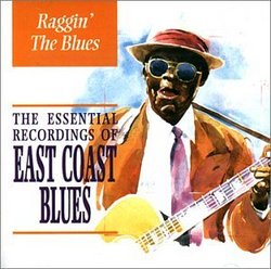 Raggin Blues: Essential East Coast Blues