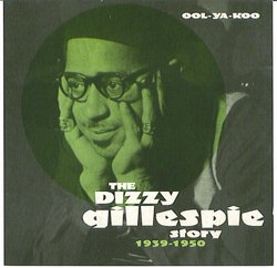 OOL-YA-KOO: The Dizzy Gillespie Story 1939-1950