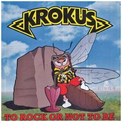 To Rock Or Not to Be By Krokus (1995-07-03)