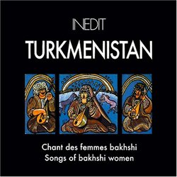 Turkmenistan: Songs Of Bakhshi Women