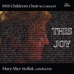 This Joy: MSU Children's Choir in Concert