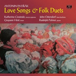 Antonin Dvorak: Love Songs & Folk Duets