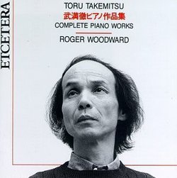 Toru Takemitsu: Complete Piano Works (1952-1989)