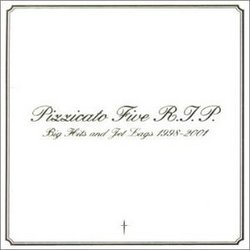 Pizzicato Five R.I.P. Big Hits & Jet Lags 98-2001