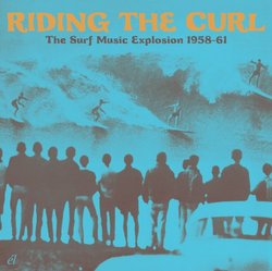 Riding the Curl: Surf Music Explosion 1958 - 1961