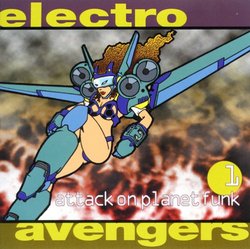 Electro Avengers: Attack on Planet Funk, Vol. 1