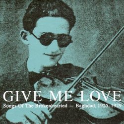 Give Me Love: Songs of the Brokenhearted - Baghdad