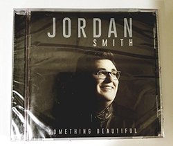 JORDAN SMITH SOMETHING BEAUTIFUL