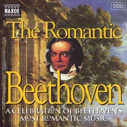 The Romantic Beethoven: A Celebration of Beethoven's Most Romantic Music