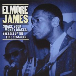 Shake Your Moneymaker: The Best of the Fire Sessions