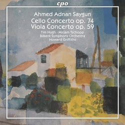 Saygun: Cello Concerto Op. 74; Viola Concerto Op. 59