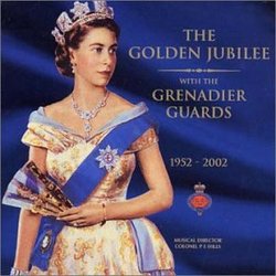 The Golden Jubilee with the Grenadier Guards, 1952-2002