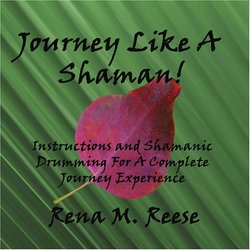 JOURNEY LIKE A SHAMAN!  Instructions and Shamanic Drumming For a Complete Journey Experience