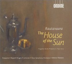 Rautavaara: The House of the Sun